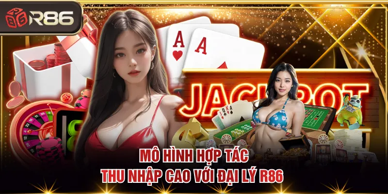 Mô hình hợp tác thu nhập cao với đại lý R86 