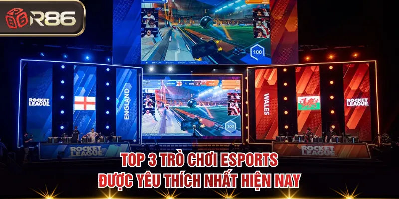 Top 3 trò chơi esports được yêu thích nhất hiện nay